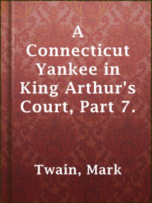 cover image of A Connecticut Yankee in King Arthur's Court, Part 7.